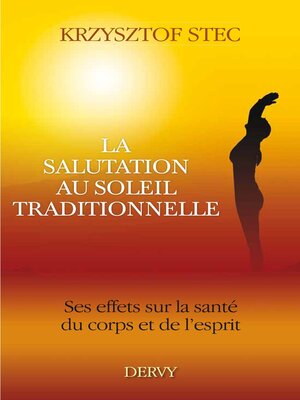 cover image of La salutation au soleil traditionnelle--Ses effets sur la santé du corps et de l'esprit